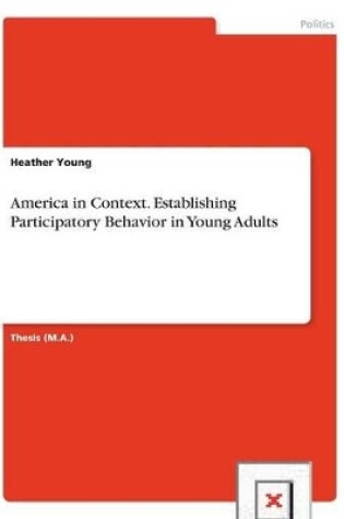 Cover of America in Context. Establishing Participatory Behavior in Young Adults