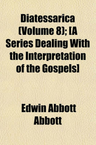 Cover of Diatessarica (Volume 8); [A Series Dealing with the Interpretation of the Gospels]