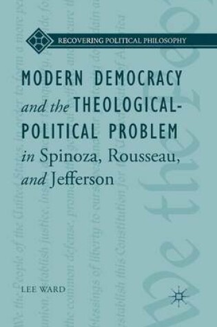 Cover of Modern Democracy and the Theological-Political Problem in Spinoza, Rousseau, and Jefferson