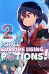 Book cover for I Shall Survive Using Potions! Volume 2 (Light Novel)