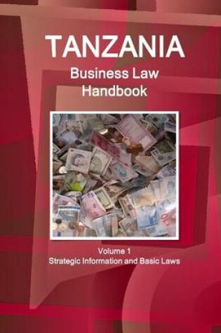 Cover of Tanzania Business Law Handbook Volume 1 Strategic Information and Basic Laws