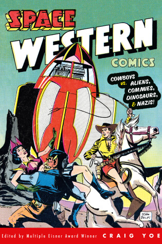 Cover of Space Western Comics: Cowboys vs. Aliens, Commies, Dinosaurs, & Nazis