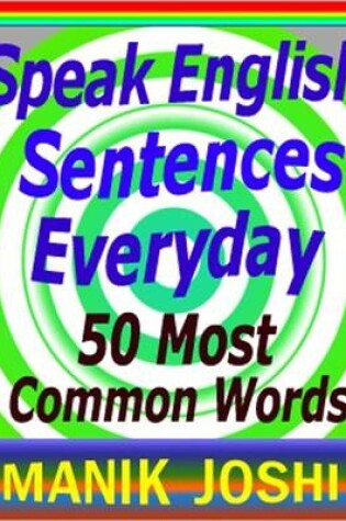 Cover of Speak English Sentences Everyday : 50 Most Common Words