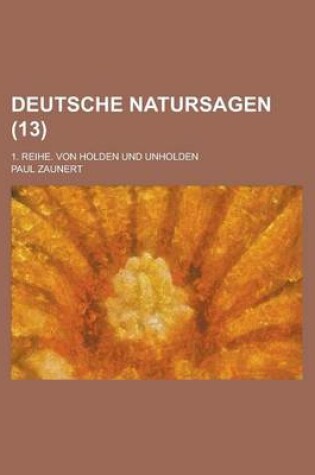 Cover of Deutsche Natursagen; 1. Reihe. Von Holden Und Unholden (13 )