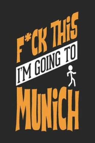 Cover of F*CK THIS I'M GOING TO Munich