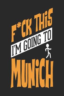 Book cover for F*CK THIS I'M GOING TO Munich