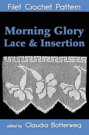 Cover of Morning Glory Lace & Insertion Filet Crochet Pattern