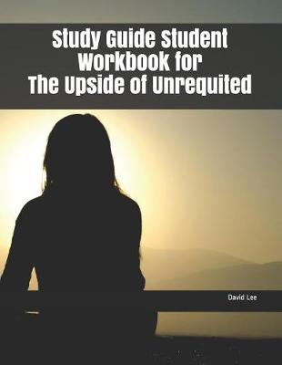 Book cover for Study Guide Student Workbook for the Upside of Unrequited