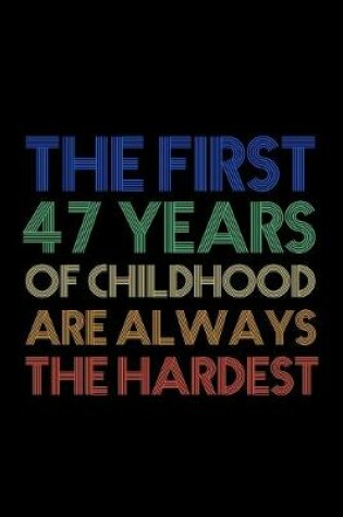 Cover of The First 47 Years Of Childhood Are Always The Hardest