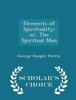 Book cover for Elements of Spirituality; Or, the Spiritual Man - Scholar's Choice Edition