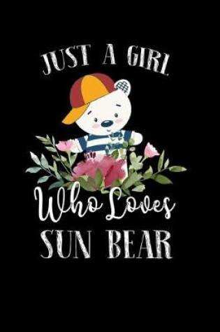 Cover of Just a Girl Who Loves Sun Bear