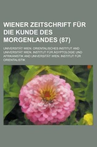 Cover of Wiener Zeitschrift Fur Die Kunde Des Morgenlandes (87)