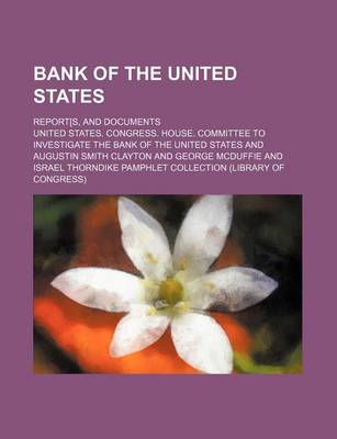 Book cover for Bank of the United States; Report[s, and Documents