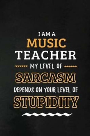 Cover of Music Teacher - My Level of Sarcasm Depends on Your Level