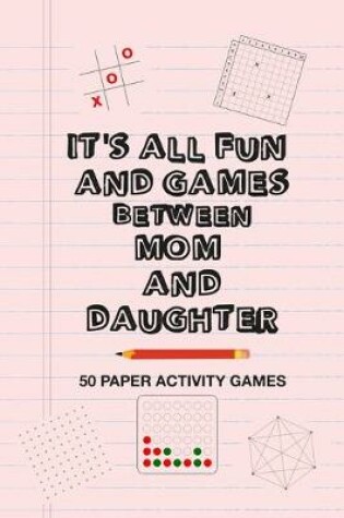 Cover of It's All Fun And Games Between Mom And Daughter