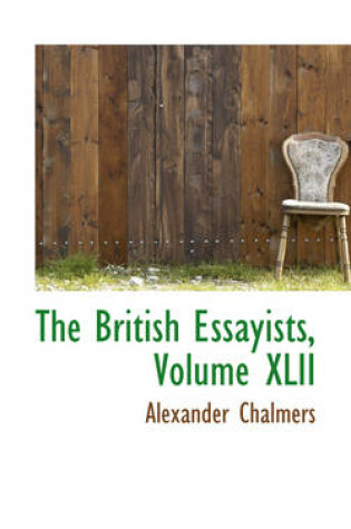 Cover of The British Essayists, Volume XLII