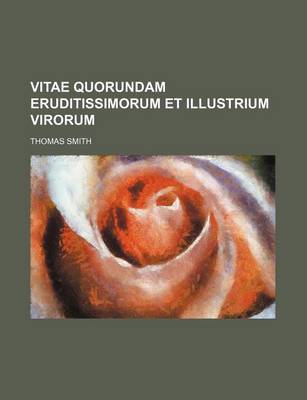 Book cover for Vitae Quorundam Eruditissimorum Et Illustrium Virorum