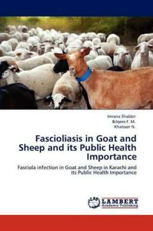 Cover of Fascioliasis in Goat and Sheep and Its Public Health Importance