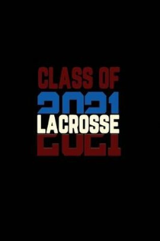 Cover of Class of 2021 Lacrosse