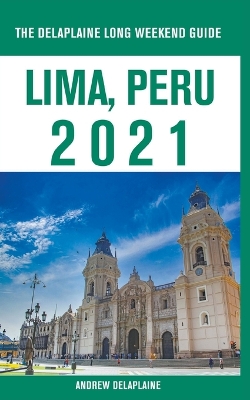 Book cover for Lima, Peru - The Delaplaine 2021 Long Weekend Guide