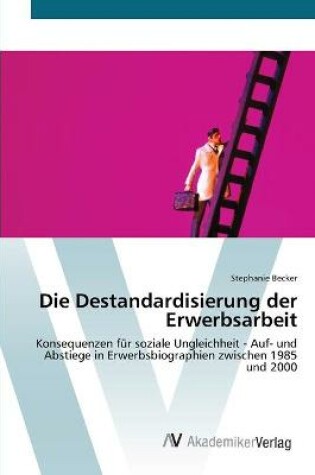 Cover of Die Destandardisierung der Erwerbsarbeit