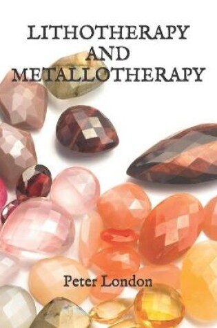 Cover of Lithotherapy and Metallotherapy