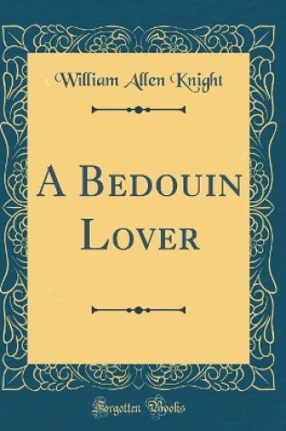 Cover of A Bedouin Lover (Classic Reprint)