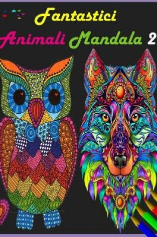 Cover of Fantastici Animali Mandala 2