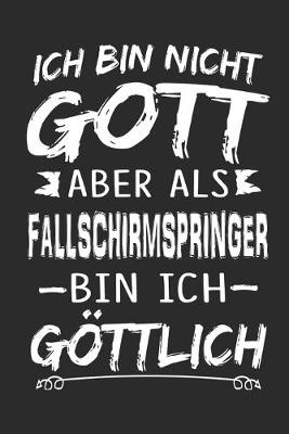 Book cover for Ich bin nicht Gott aber als Fallschirmspringer bin ich goettlich