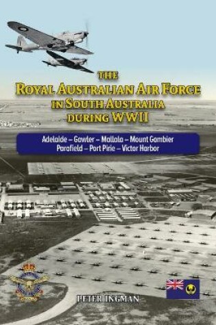 Cover of The Royal Australian Air Force in South Australia During WWII