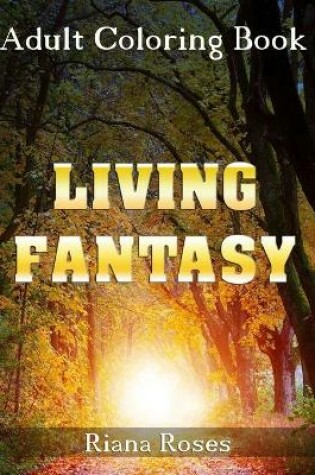 Cover of LIVING FANTASY. Adult Coloring Book.