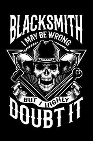 Cover of Blacksmith I May Be Wrong But I Highly Doubt It