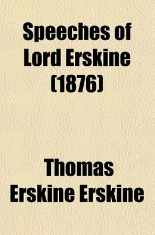 Cover of Speeches of Lord Erskine Volume 4; While at the Bar