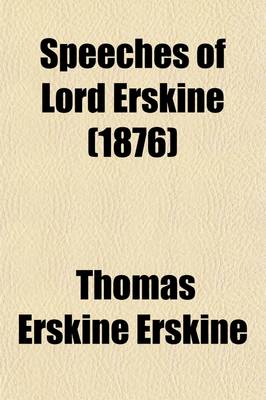 Book cover for Speeches of Lord Erskine Volume 4; While at the Bar