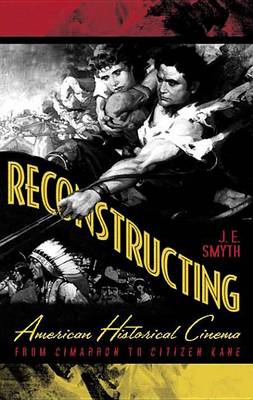 Book cover for Reconstructing American Historical Cinema