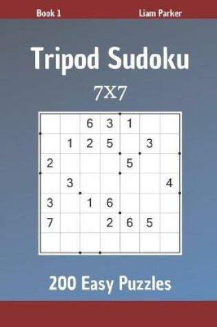 Cover of Tripod Sudoku - 200 Easy Puzzles 7x7 Book 1