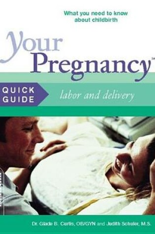 Cover of Your Pregnancy Quick Guide: Labor and Delivery