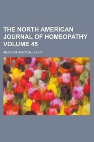 Cover of The North American Journal of Homeopathy Volume 45