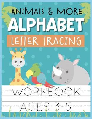 Book cover for Animals & More Alphabet Letter Tracing Workbook Ages 3-5