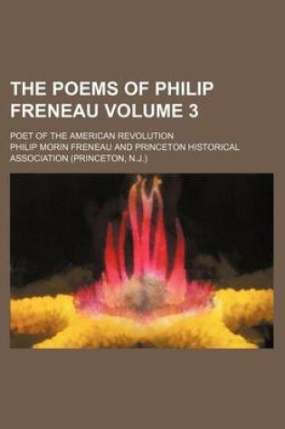 Cover of The Poems of Philip Freneau; Poet of the American Revolution Volume 3