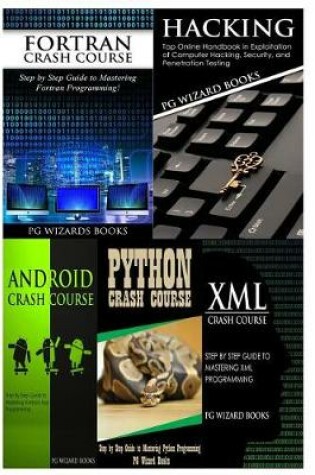 Cover of FORTRAN Crash Course + Hacking + Android Crash Course + Python Crash Course + XML Crash Course