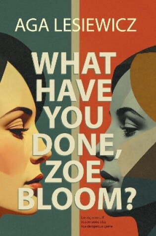 Cover of WHAT HAVE YOU DONE, ZOE BLOOM?