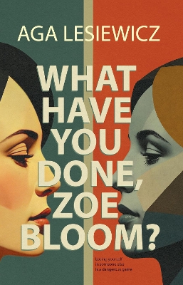 Book cover for WHAT HAVE YOU DONE, ZOE BLOOM?