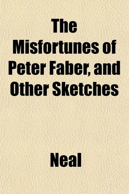 Book cover for The Misfortunes of Peter Faber, and Other Sketches