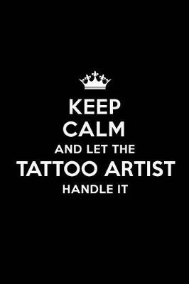 Book cover for Keep Calm and Let the Tattoo Artist Handle It