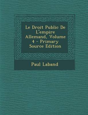 Book cover for Le Droit Public de L'Empire Allemand, Volume 4