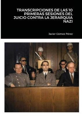 Book cover for Transcripciones de Las 10 Primeras Sesiones del Juicio Contra La Jerarquia Nazi