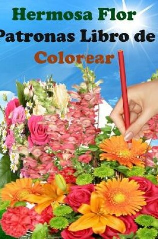 Cover of Hermosa Flor Patronas Libro de Colorear