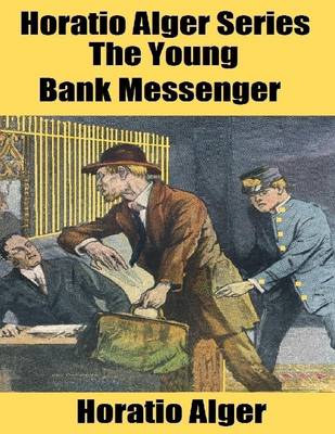 Book cover for Horatio Alger Series: The Young Bank Messenger