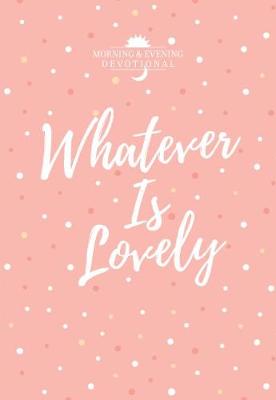 Book cover for Whatever Is Lovely